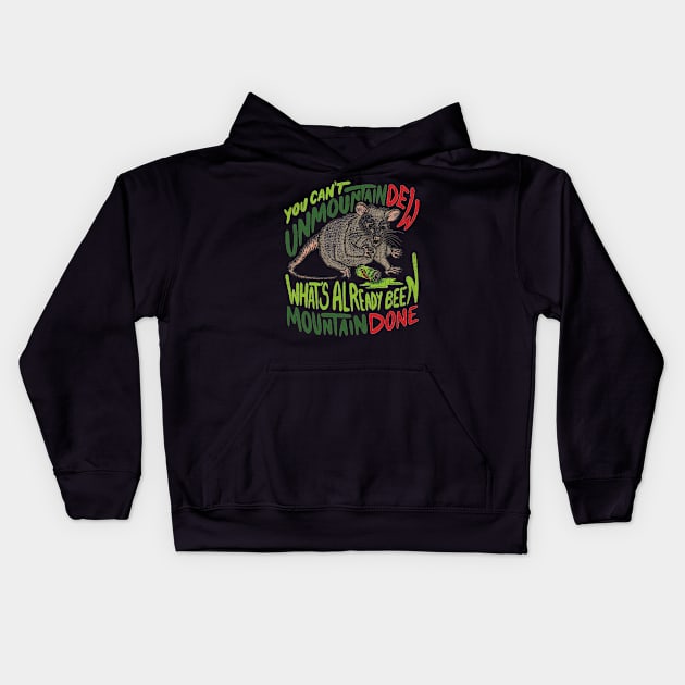 You Can't Unmountain Dew What's Already Been Mountain Don Kids Hoodie by BULET